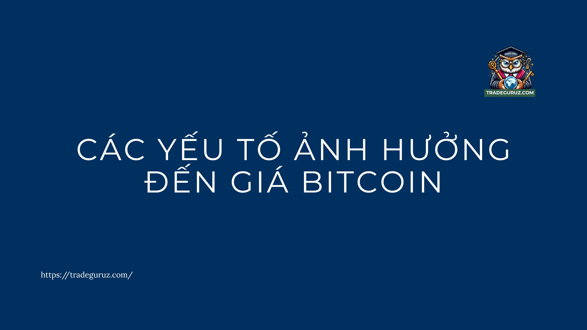 Các yếu tố ảnh hưởng đến giá Bitcoin